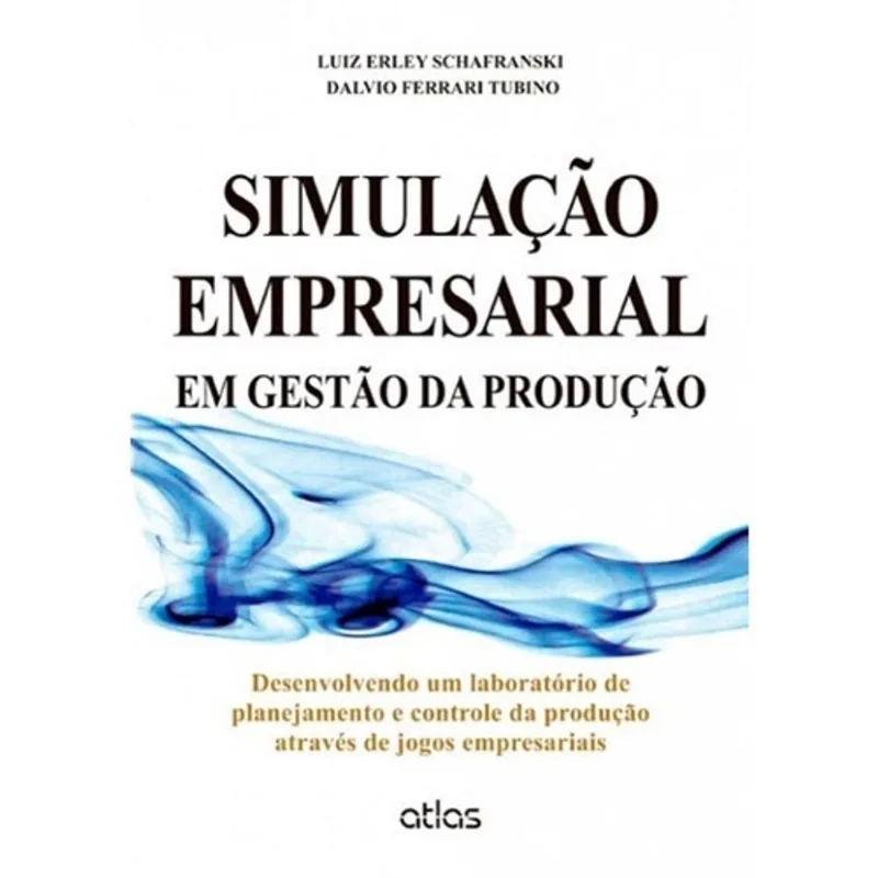 Simulação Empresarial Em Gestão De Produção: 1ª Ed Simulação Empresarial em Gestão de Produção Jogos Empresariais