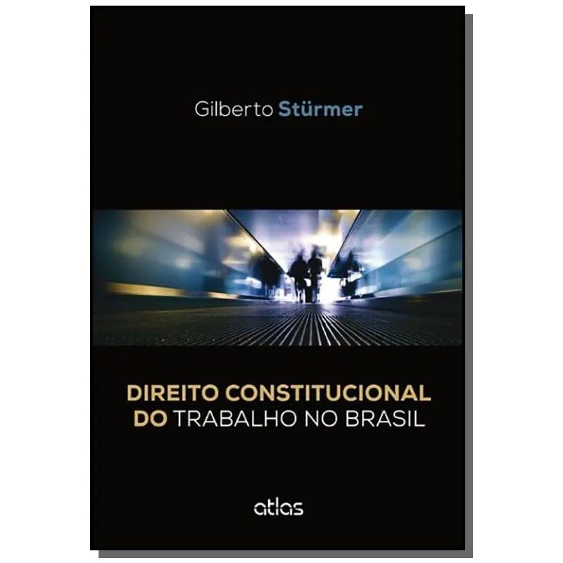 DIREITO CONSTITUCIONAL DO TRABALHO NO BRASIL