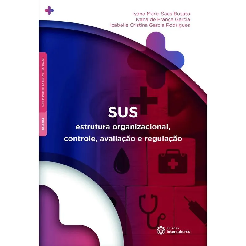 Livro - SUS:: Estrutura organizacional, controle, avaliação e regulação