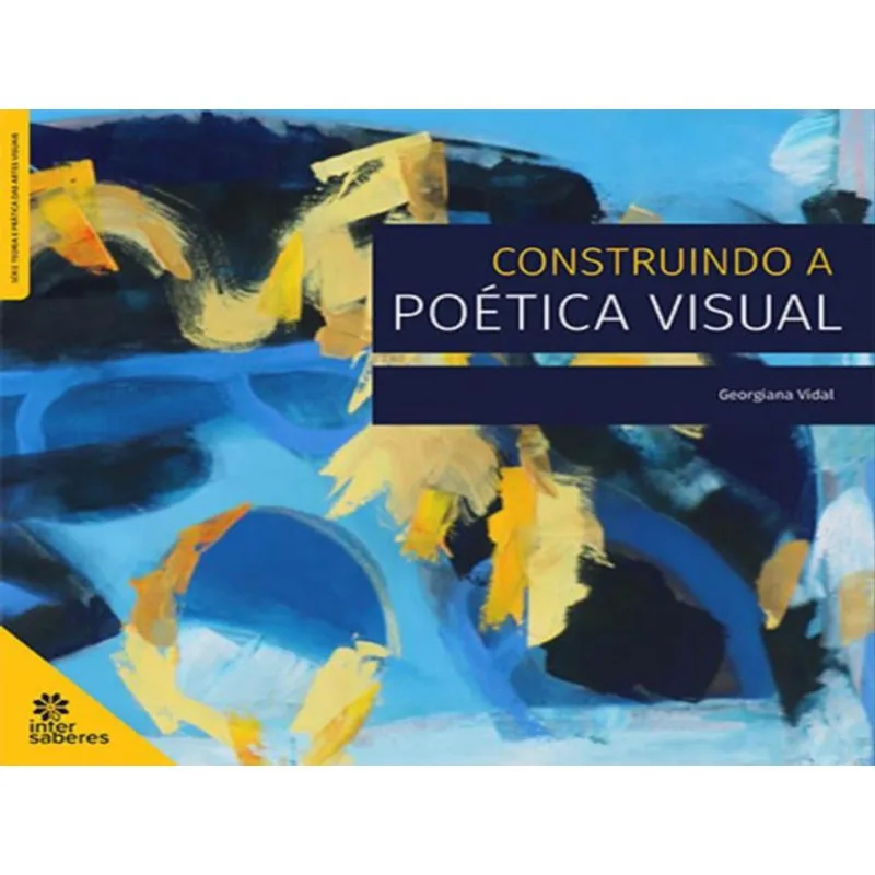 CONSTRUINDO A POÉTICA VISUAL