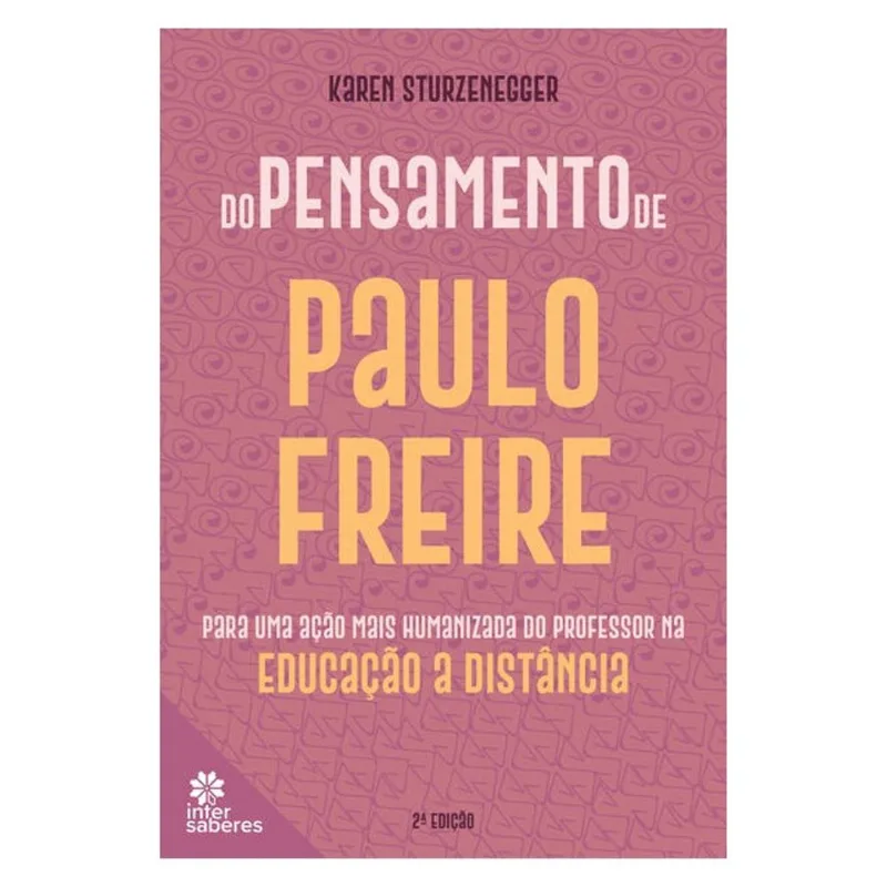 DO PENSAMENTO DE PAULO FREIRE PARA UMA AÇÃO MAIS HUMANIZADA DO PROFESSOR NA EDUCAÇÃO A DISTÂNCIA