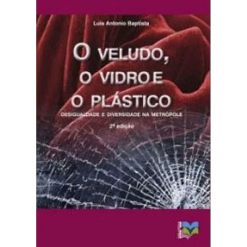 O VELUDO, O VIDRO E O PLÁSTICO