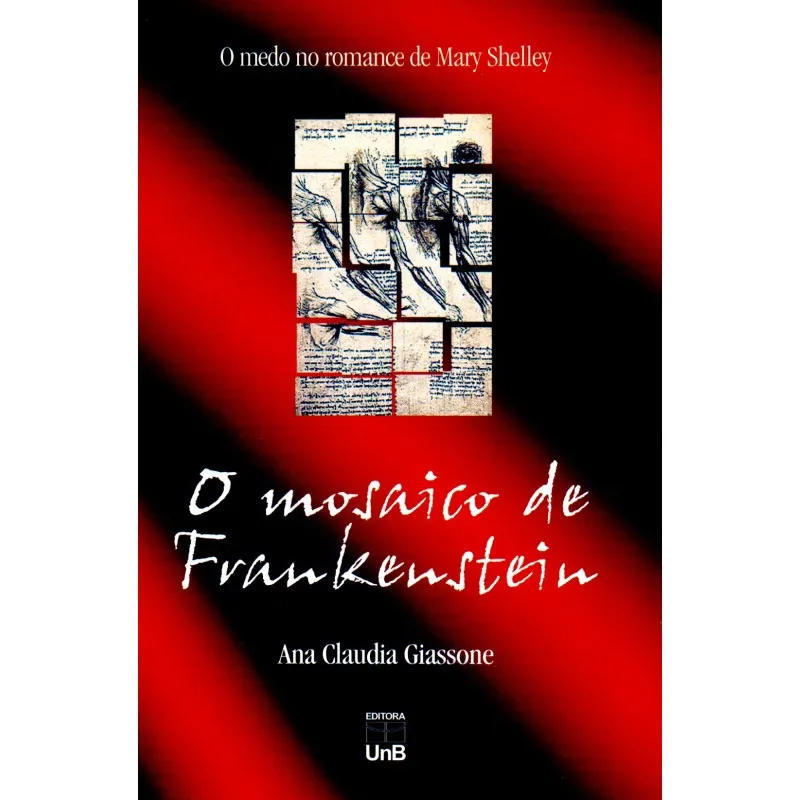 O Mosaico de Frankstein. O Medo No Romance de Mary Shelley