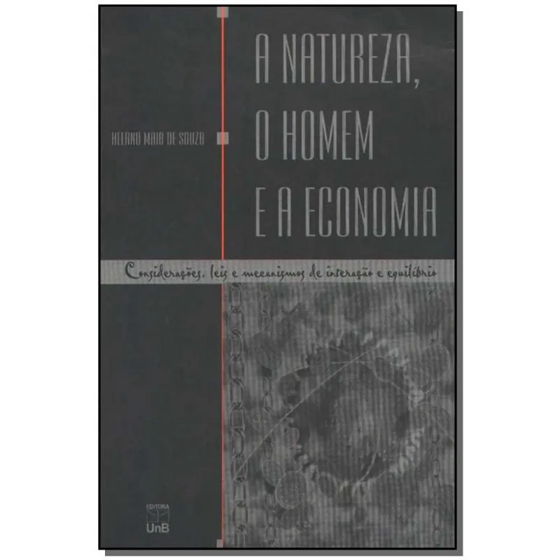 A Natureza, O Homem E A Economia. Considerações, Leis E Mecanismos De Interações E Equilíbrio