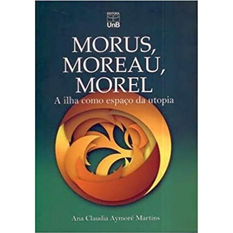 Morus, moreau, morel - A ilha como espaco da utopia