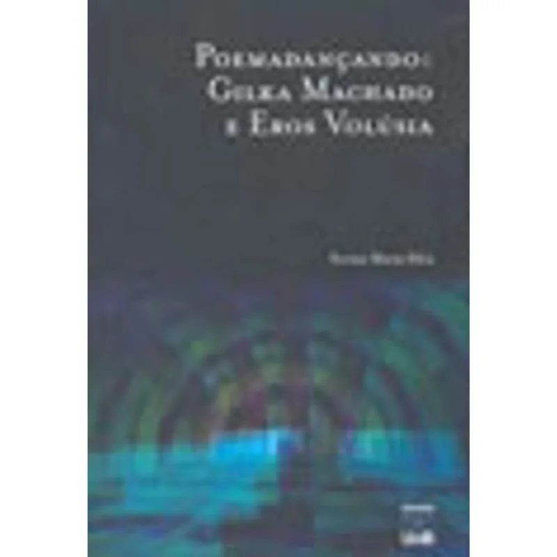 POEMADANÇANDO - GILKA MACHADO E EROS VOLUSIA