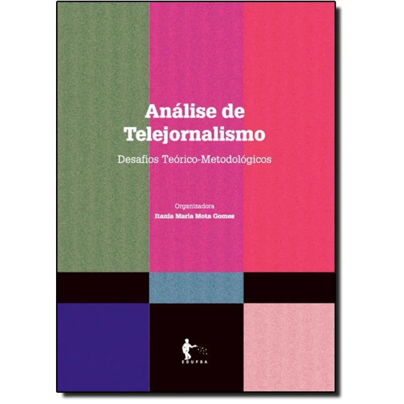 Análise De Telejornalismo: Desafios Teóricos-Metodológicos