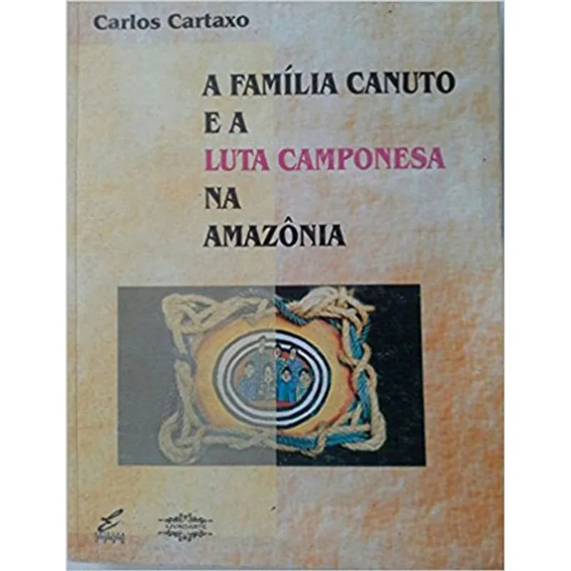 FAMILIA CANUTO E A LUTA CAMPONESA NA AMAZONIA, A