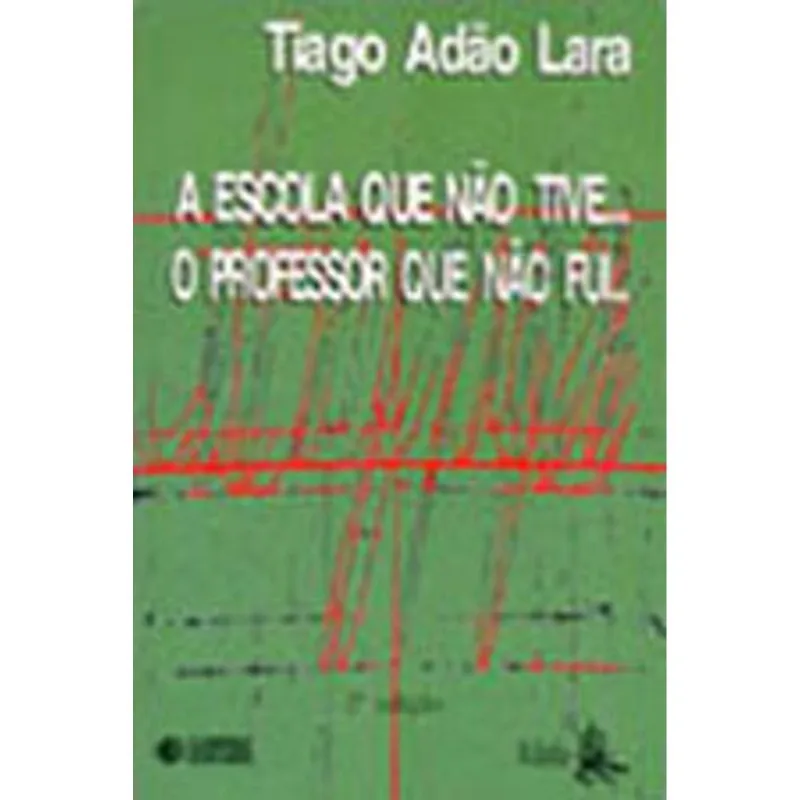 ESCOLA QUE NÃO TIVE... O PROFESSOR QUE NÃO FUI...