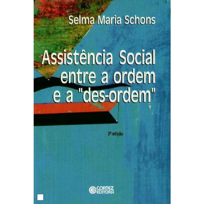 Livro - Assistência social entre a ordem e a "des-ordem": mistificação dos direitos sociais e da cidadania