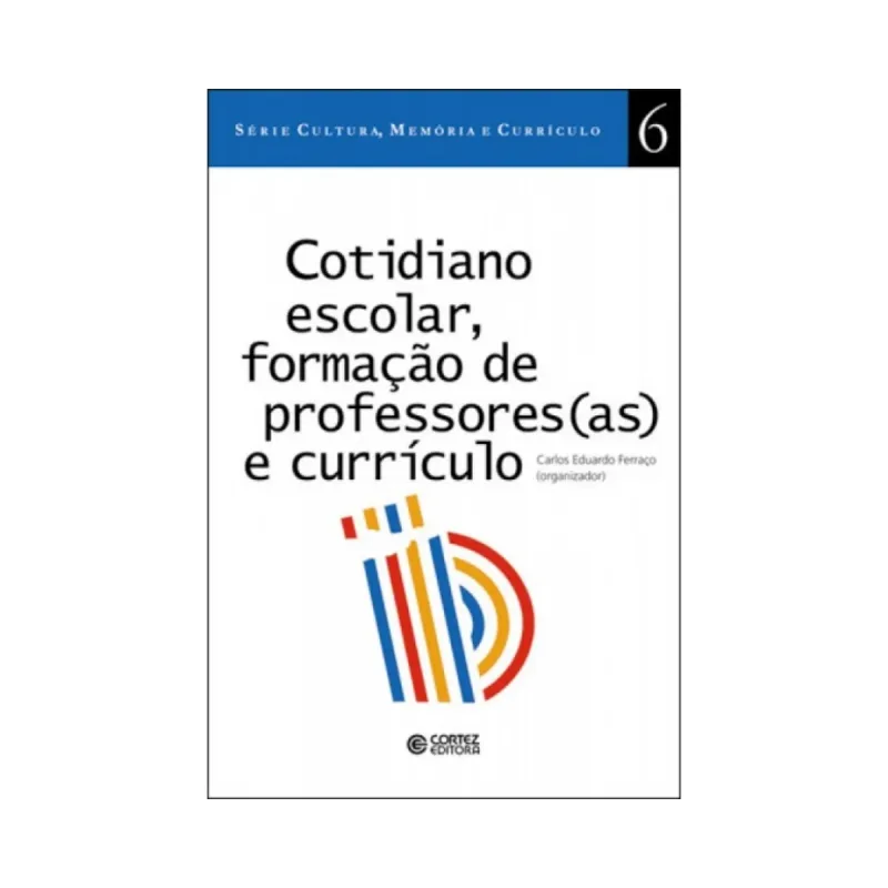 Cotidiano Escolar, Formação De Professores(as) E Currículo
