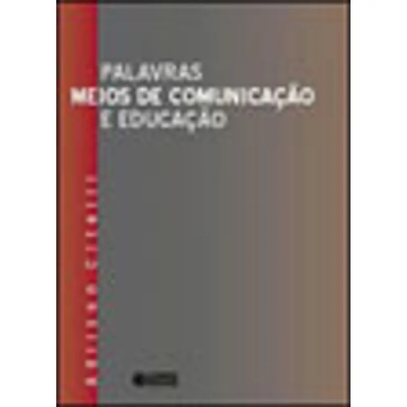 PALAVRAS, MEIOS DE COMUNICAÇÃO E EDUCAÇÃO