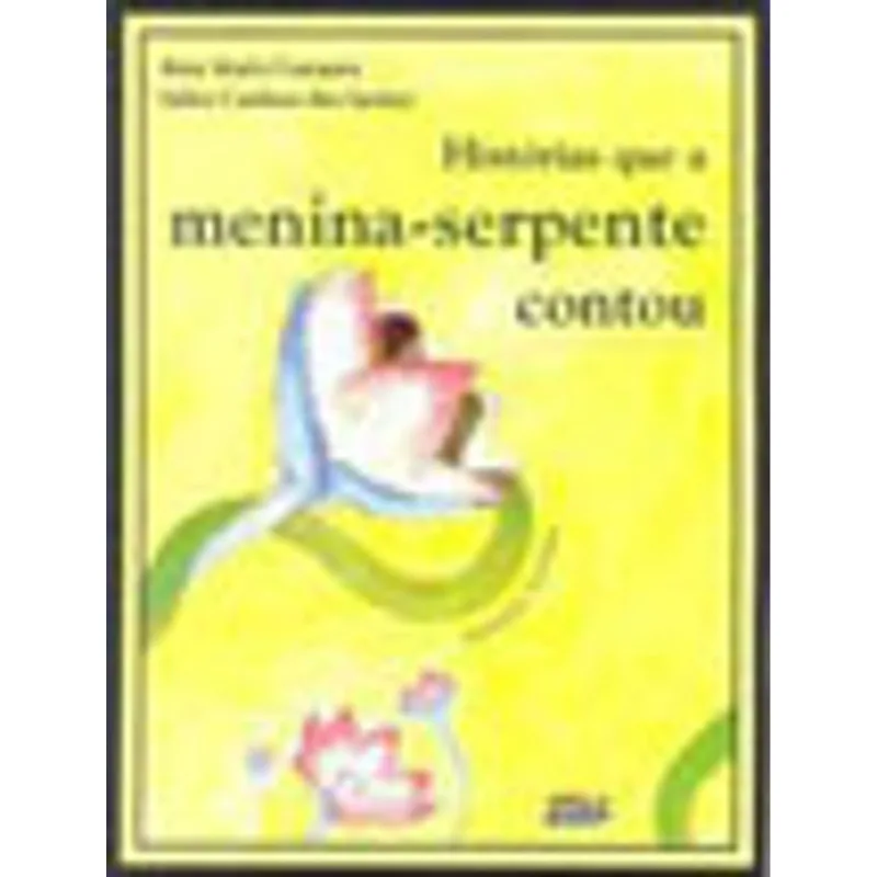 HISTÓRIAS QUE A MENINA-SERPENTE CONTOU