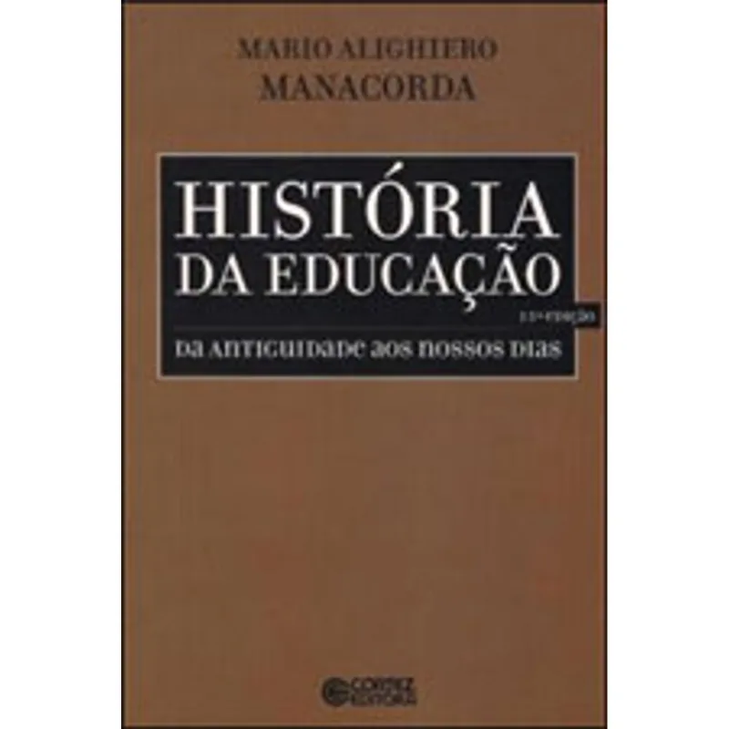 HISTÓRIA DA EDUCAÇÃO - DA ANTIGUIDADE AOS NOSSOS DIAS