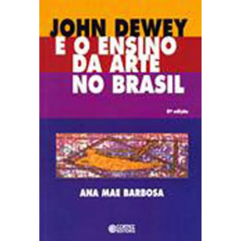 JOHN DEWEY E O ENSINO DA ARTE NO BRASIL
