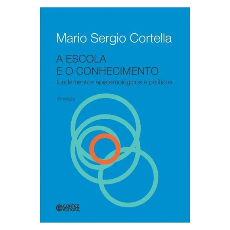 A ESCOLA E O CONHECIMENTO - FUNDAMENTOS EPISTEMOLÓGICOS E POLÍTICOS