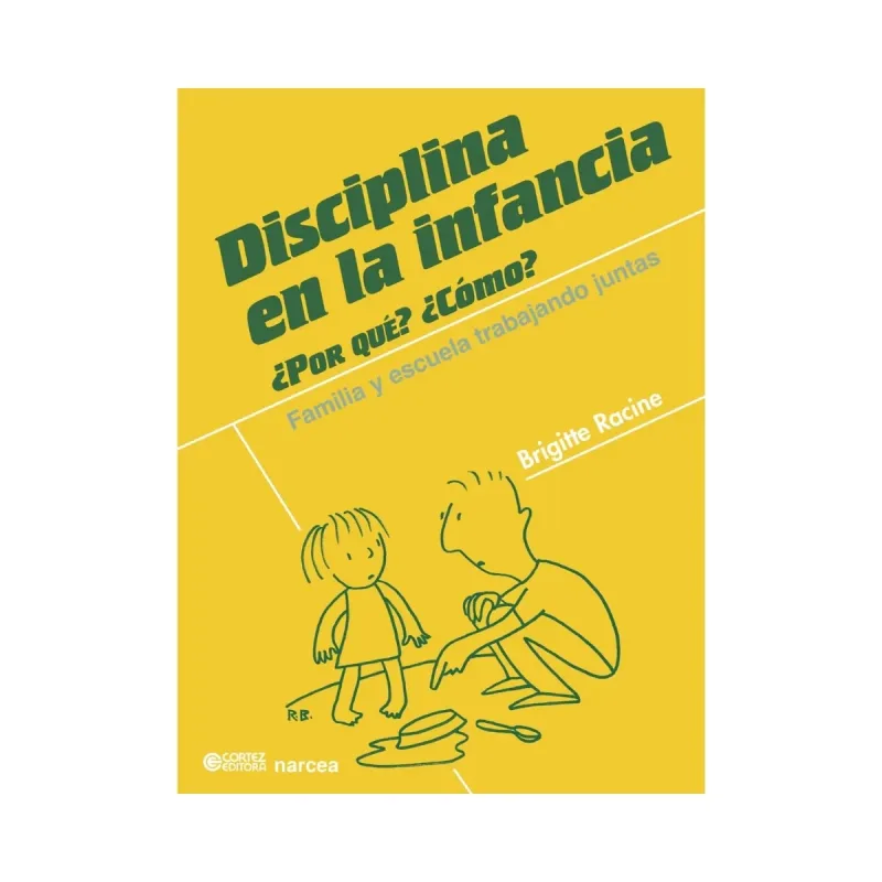 Disciplina En La Infancia: ¿por Qué? ¿cómo? Familia Y Escuela Trabajando Juntas