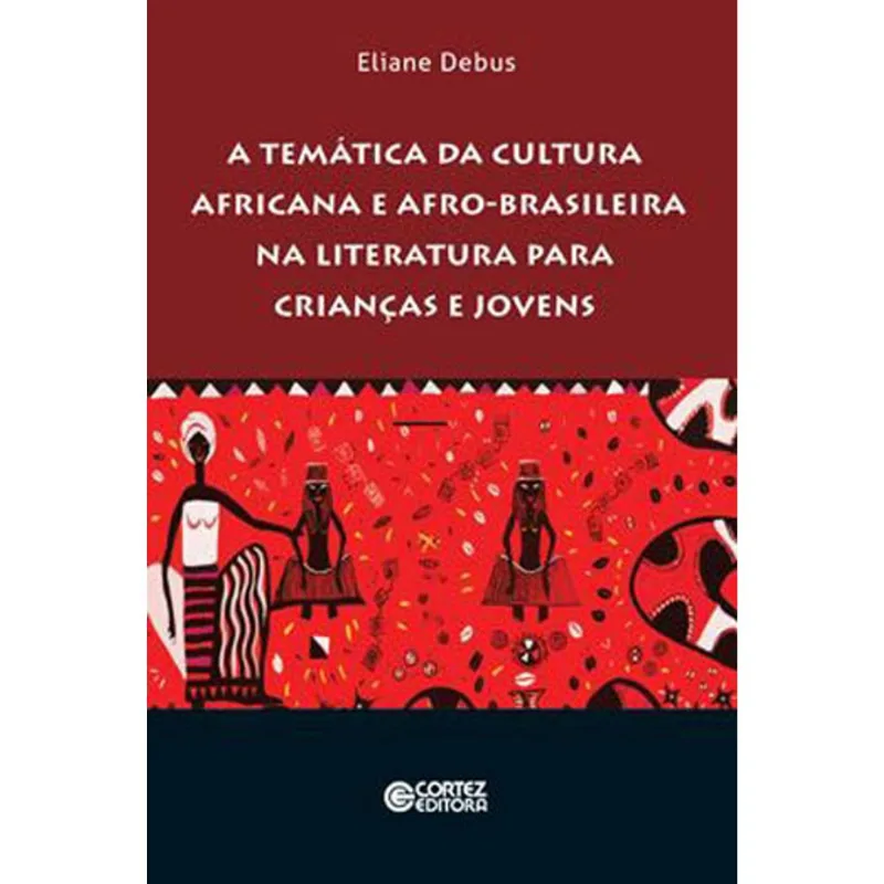 A TEMÁTICA DA CULTURA AFRICANA E AFRO-BRASILEIRA NA LITERATURA PARA CRIANÇAS E JOVENS