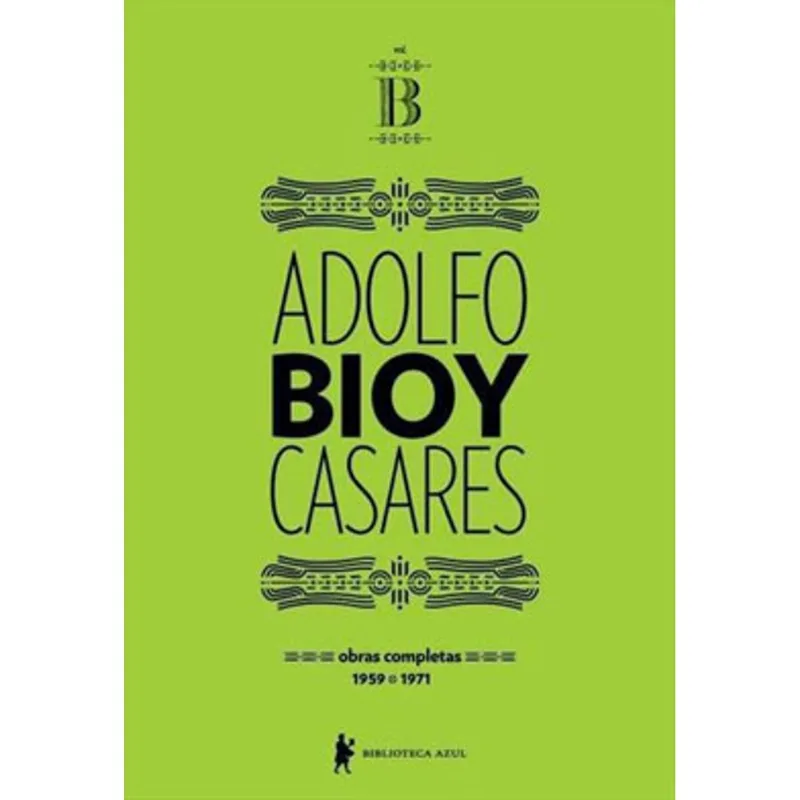 OBRAS COMPLETAS DE ADOLFO BIOY CASARES – VOLUME B