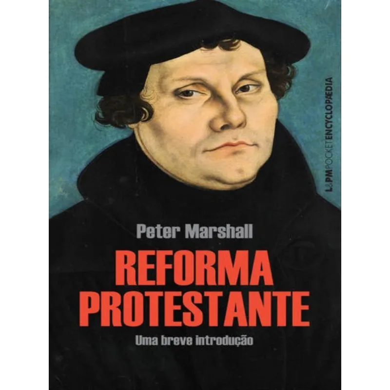A REFORMA PROTESTANTE: UMA BREVE INTRODUÇÃO - VOL. 1258