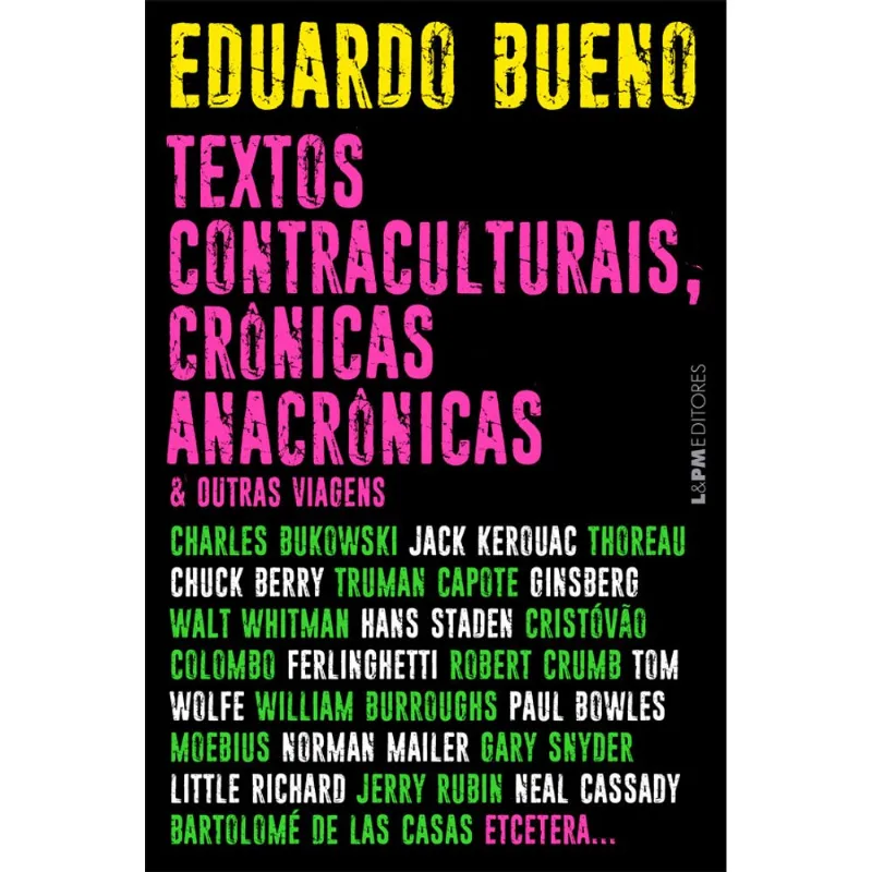 TEXTOS CONTRACULTURAIS, CRÔNICAS ANACRÔNICAS & OUTRAS VIAGENS