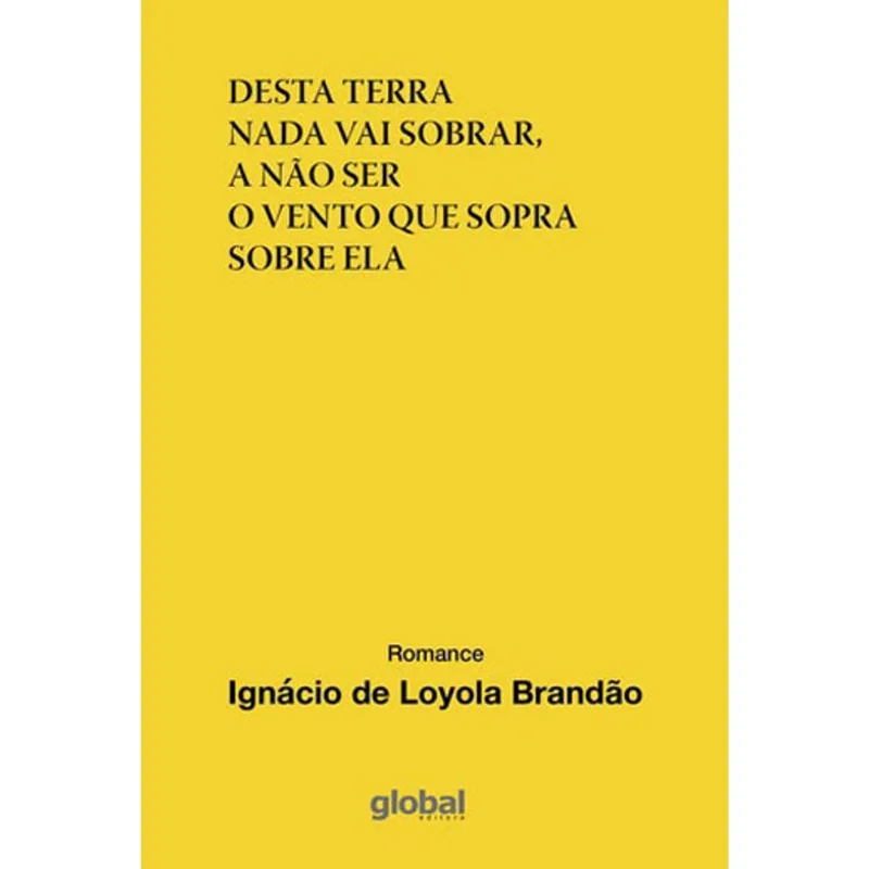 DESTA TERRA NADA VAI SOBRAR, A NÃO SER O VENTO QUE SOPRA SOBRE ELA