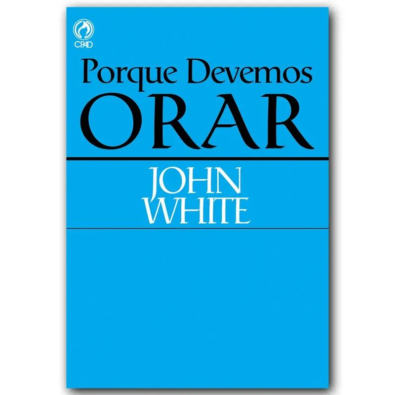 Porque Devemos Orar John White