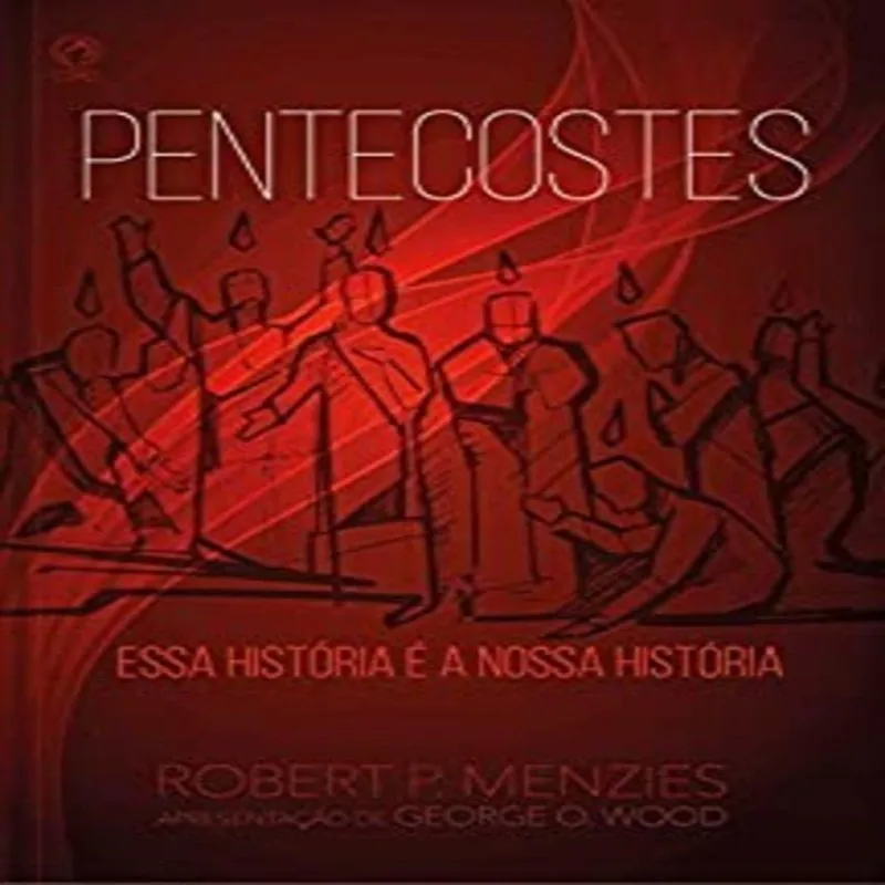 PENTECOSTES: ESSA HISTORIA E A NOSSA HISTORIA