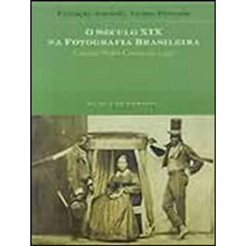 SECULO XIX NA FOTOGRAFIA BRASILEIRA , O (COLECAO P
