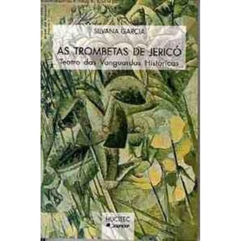 As Trombetas De Jericó: Teatro Das Vanguardas Históricas