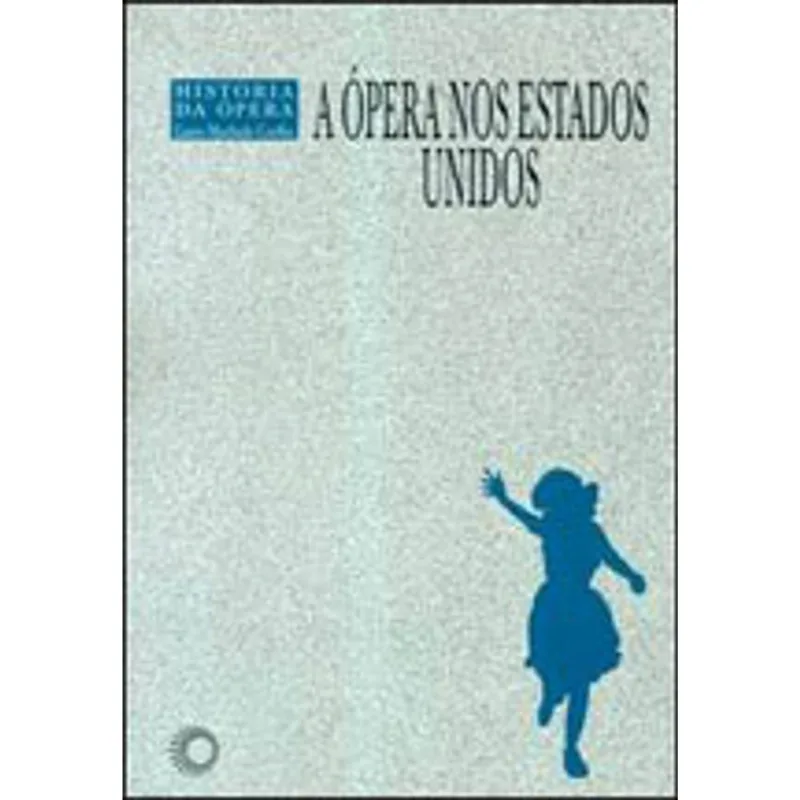 A ÓPERA NOS ESTADOS UNIDOS - VOL. 9