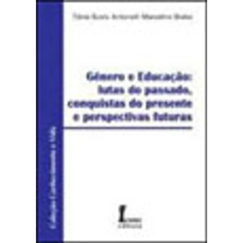 GENERO E EDUCACAO - LUTAS DO PASSADO...