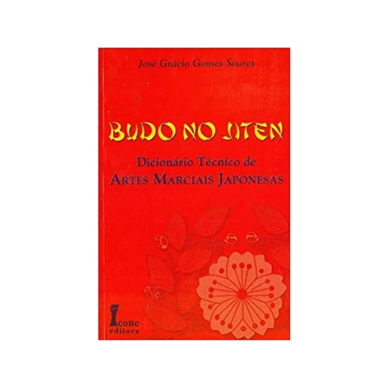 Budo No Jiten - Dicionario Tecnico De Artes Marciais Japonesas - G. Soares - 1ª Ed. - Icone