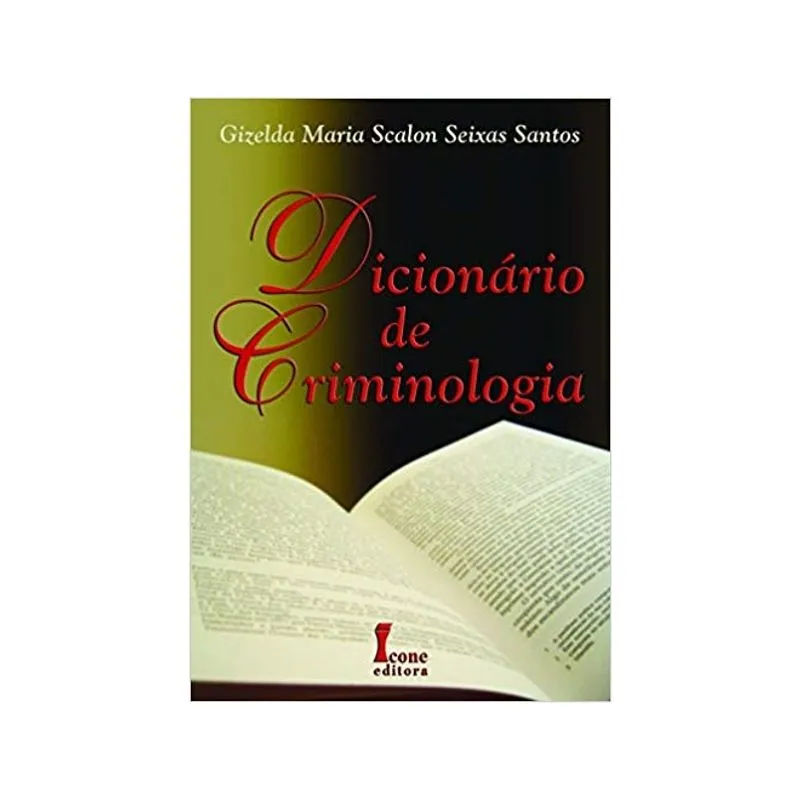 Dicionario De Criminologia - Gizelda Maria Scalon Seixas Santos - 1ª Ed. - Icone