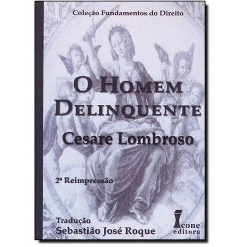 Homem Delinquente, O - Coleção Fundamentos do Direito