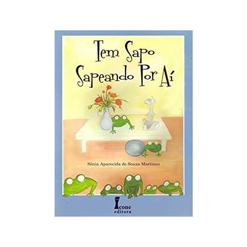 Tem Sapo Sapeando Por Ai - 1ª Ed. - Icone