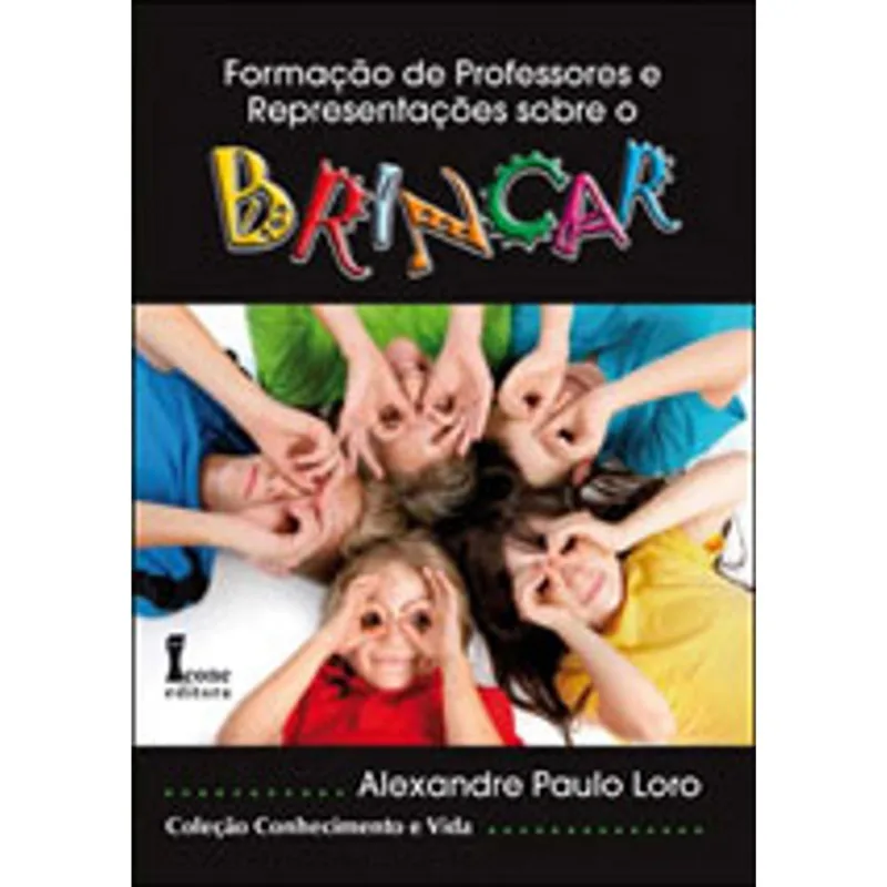 FORMAÇAO DE PROFESSORES E REPRESENTAÇOES SOBRE O BRINCAR