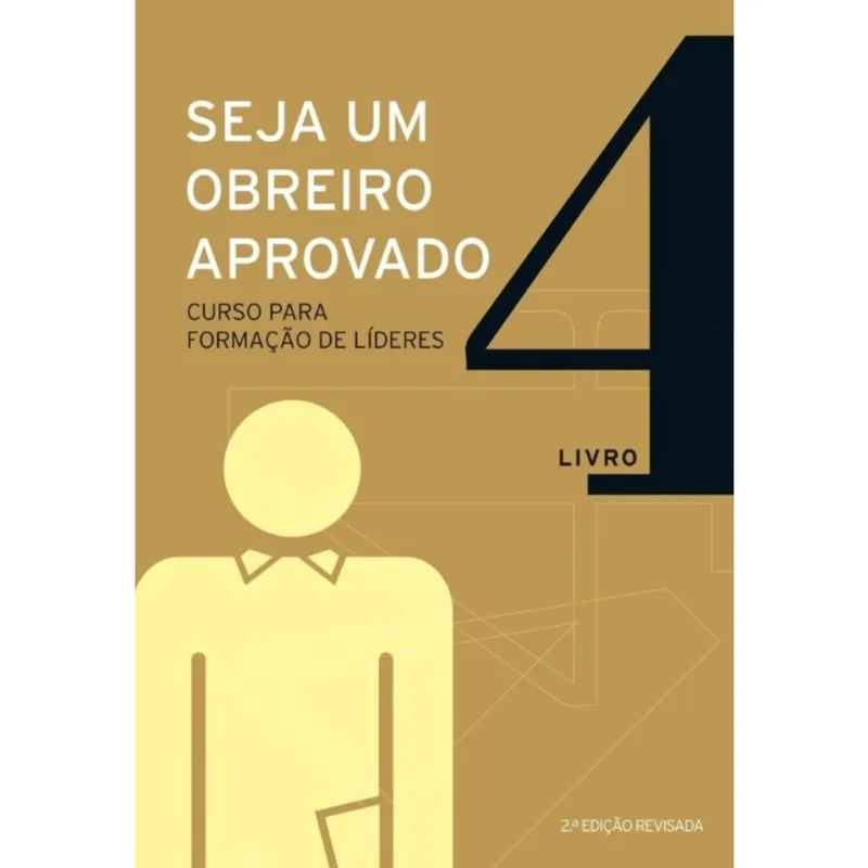 Seja um obreiro aprovado - Vol. 4 - Nova edição revisada