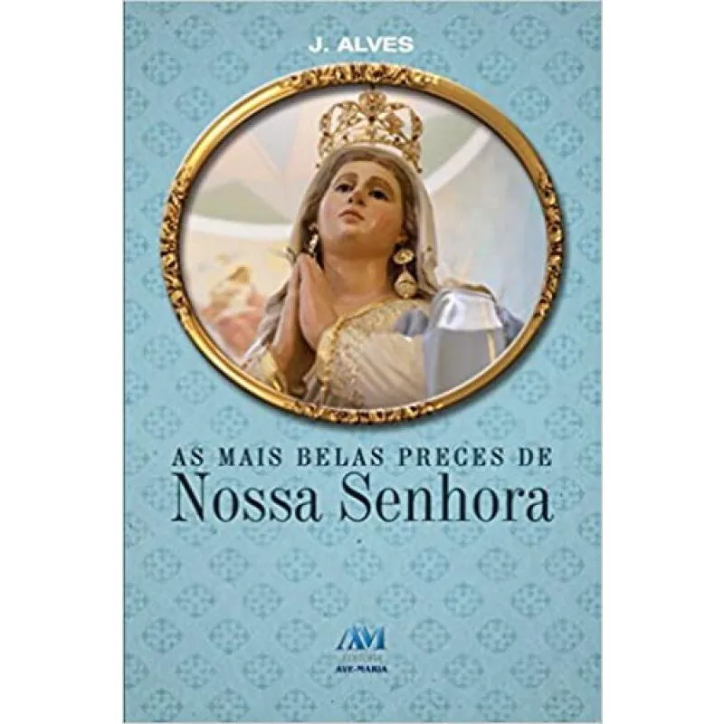 Mais belas preces de nossa senhora, as