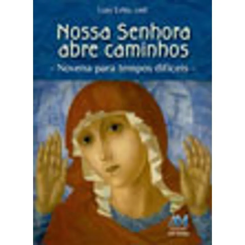 NOSSA SENHORA ABRE CAMINHOS