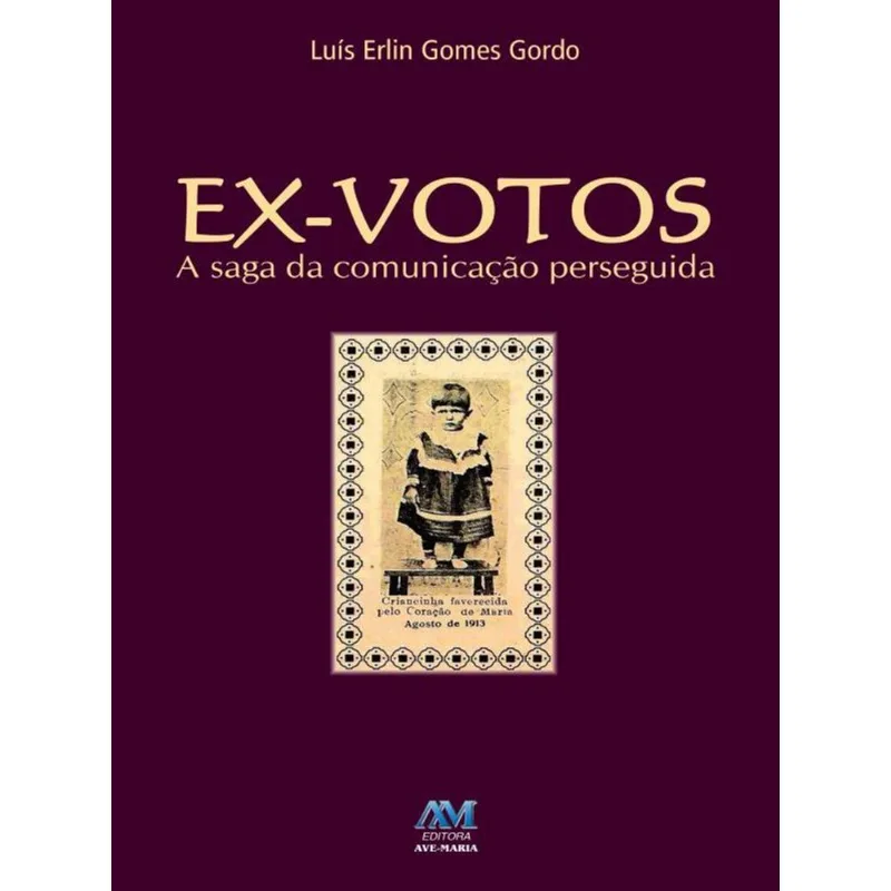 EX-VOTOS: A SAGA DA COMUNICAÇÃO PERSEGUIDA