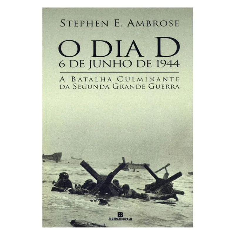 O DIA D: 6 DE JUNHO DE 1944