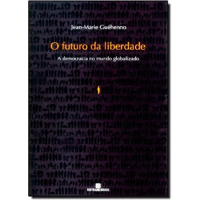 Futuro Da Liberdade, O - A Democracia No Mundo Globalizado