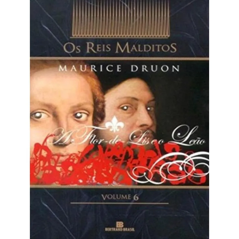 A FLOR-DE-LIS E O LEÃO (COL. OS REIS MALDITOS - VOL. 6)
