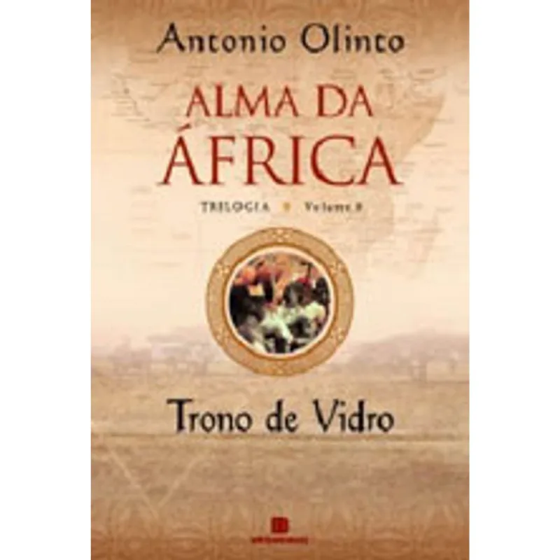 TRONO DE VIDRO - TRILOGIA ALMA DA AFRICA - VOL. 3