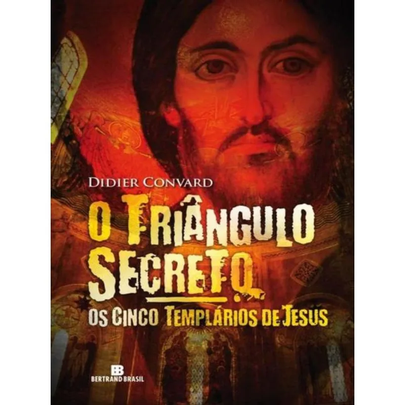 O TRIÂNGULO SECRETO: OS CINCO TEMPLÁRIOS DE JESUS (VOL. 2) - VOL. 2
