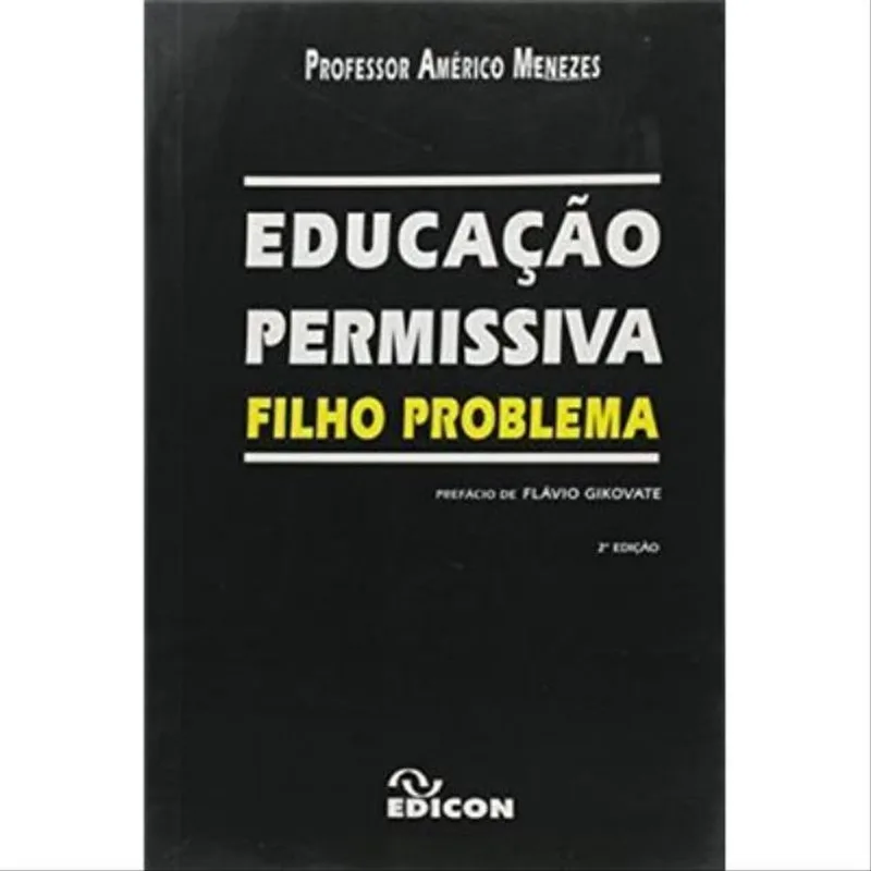 EDUCAÇAO PERMISSIVA - FILHO PROBLEMA