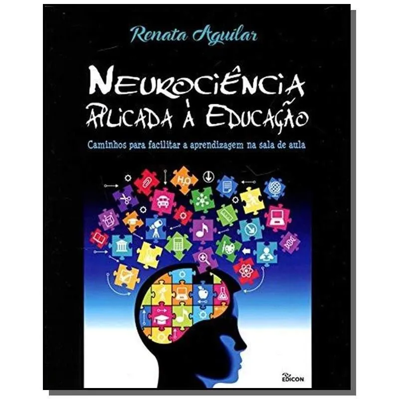 NEUROCIêNCIA APLICADA à EDUCAçãO: CAMINHOS PARA FACILITAR A APRENDIZAGEM NA SALA DE AULA