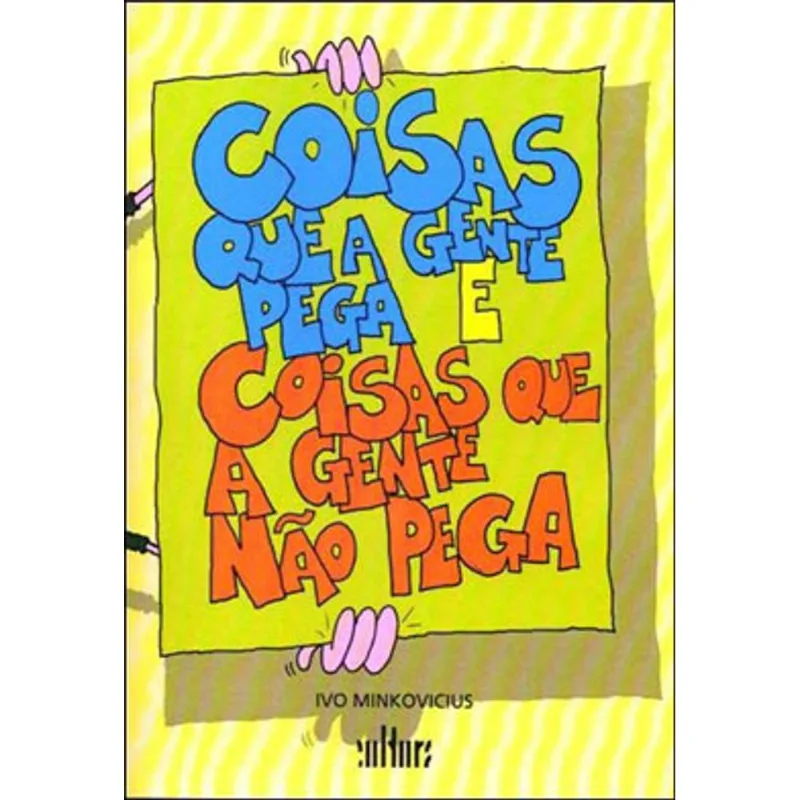 COISAS QUE A GENTE PEGA E COISAS QUE A GENTE NAO PEGA