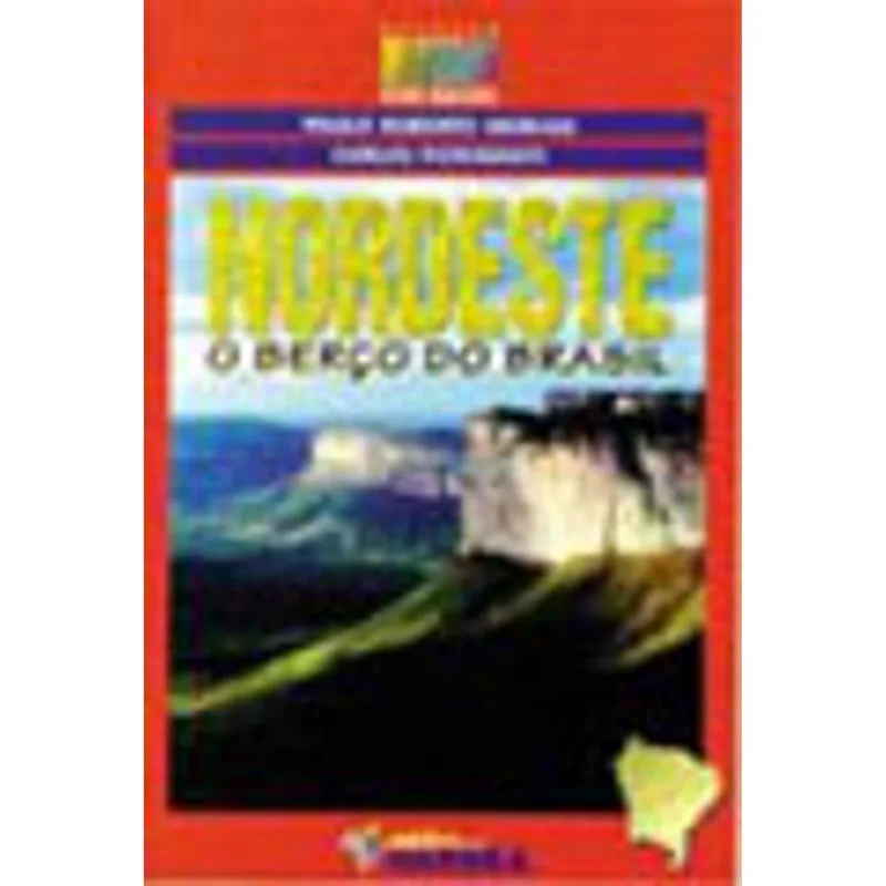 NORDESTE - O BERÇO DO BRASIL - COLEÇAO REDESCOBRINDO O BRASIL
